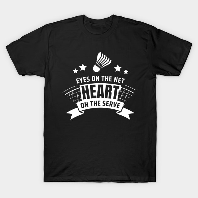 Badminton Lover | Eyes On The Net | Heart On The Serve | Black T-Shirt by PunnyIsland